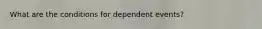 What are the conditions for dependent events?