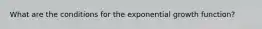 What are the conditions for the exponential growth function?