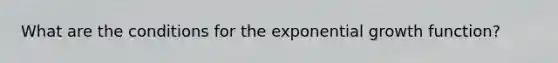 What are the conditions for the exponential growth function?