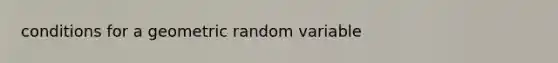 conditions for a geometric random variable