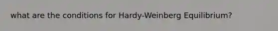 what are the conditions for Hardy-Weinberg Equilibrium?