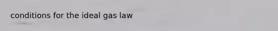 conditions for the ideal gas law