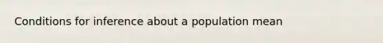 Conditions for inference about a population mean