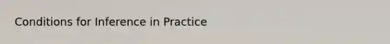 Conditions for Inference in Practice