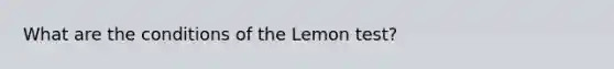 What are the conditions of the Lemon test?