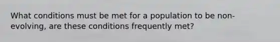 What conditions must be met for a population to be non-evolving, are these conditions frequently met?