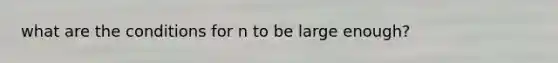 what are the conditions for n to be large enough?