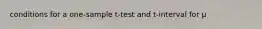 conditions for a one-sample t-test and t-interval for μ