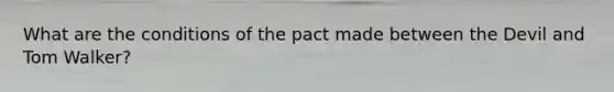 What are the conditions of the pact made between the Devil and Tom Walker?