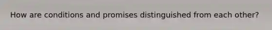 How are conditions and promises distinguished from each other?