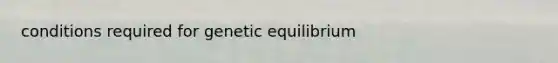 conditions required for genetic equilibrium