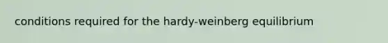 conditions required for the hardy-weinberg equilibrium