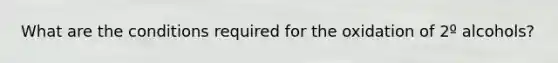 What are the conditions required for the oxidation of 2º alcohols?