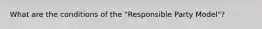 What are the conditions of the "Responsible Party Model"?