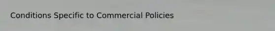 Conditions Specific to Commercial Policies