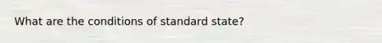 What are the conditions of standard state?