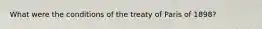 What were the conditions of the treaty of Paris of 1898?