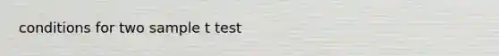 conditions for two sample t test