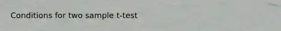 Conditions for two sample t-test