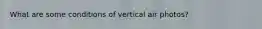 What are some conditions of vertical air photos?