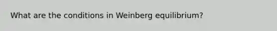 What are the conditions in Weinberg equilibrium?