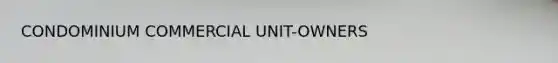 CONDOMINIUM COMMERCIAL UNIT-OWNERS