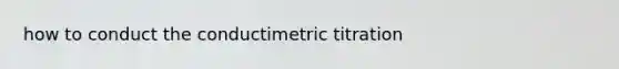 how to conduct the conductimetric titration