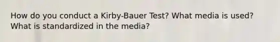 How do you conduct a Kirby-Bauer Test? What media is used? What is standardized in the media?