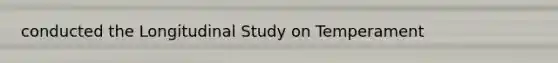 conducted the Longitudinal Study on Temperament