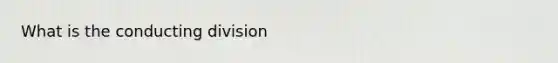 What is the conducting division