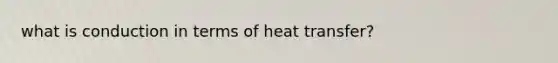 what is conduction in terms of heat transfer?