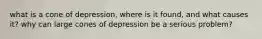 what is a cone of depression, where is it found, and what causes it? why can large cones of depression be a serious problem?