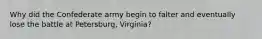 Why did the Confederate army begin to falter and eventually lose the battle at Petersburg, Virginia?