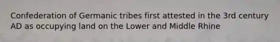 Confederation of Germanic tribes first attested in the 3rd century AD as occupying land on the Lower and Middle Rhine