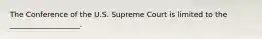 The Conference of the U.S. Supreme Court is limited to the ___________________.