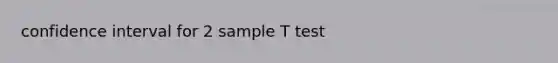 confidence interval for 2 sample T test