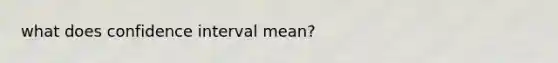 what does confidence interval mean?