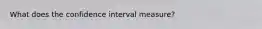 What does the confidence interval measure?