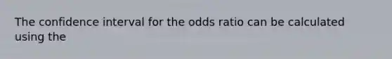 The confidence interval for the odds ratio can be calculated using the