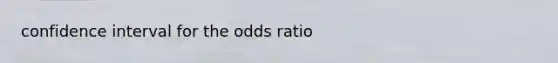 confidence interval for the odds ratio