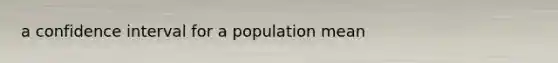 a confidence interval for a population mean