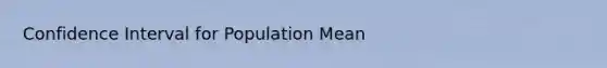 Confidence Interval for Population Mean