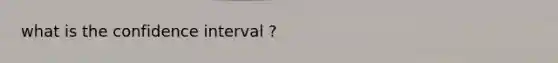 what is the confidence interval ?