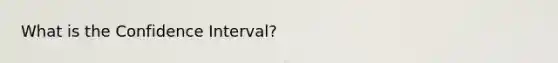 What is the Confidence Interval?