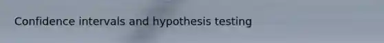 Confidence intervals and hypothesis testing