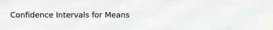 Confidence Intervals for Means