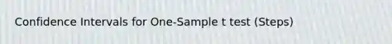 Confidence Intervals for One-Sample t test (Steps)