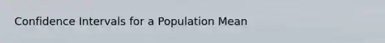 Confidence Intervals for a Population Mean