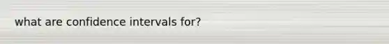 what are confidence intervals for?