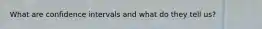 What are confidence intervals and what do they tell us?